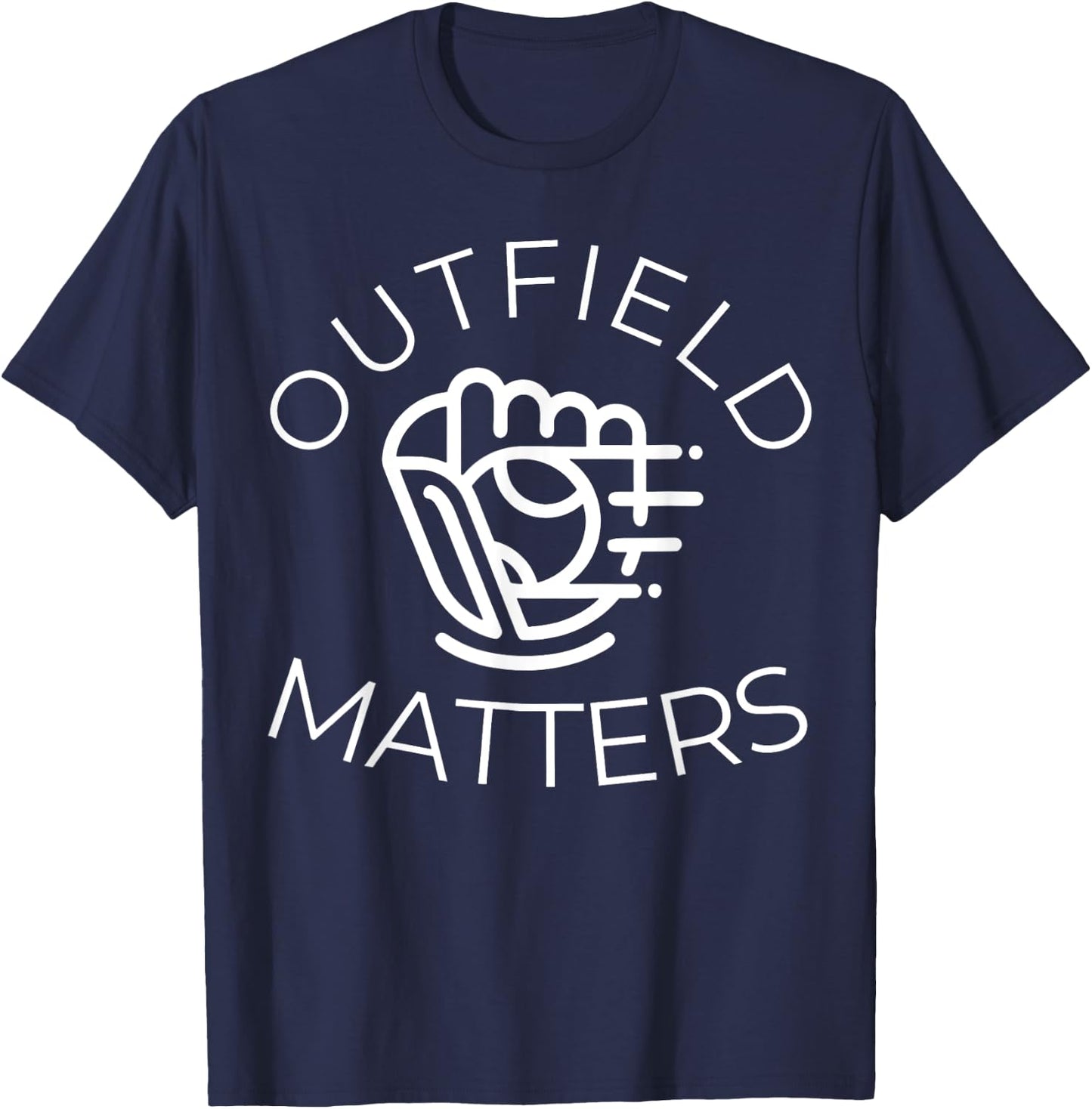 Baseball Outfield Matters Funny Baseball Outfielders T-Shirt - T-Shirt | Navy