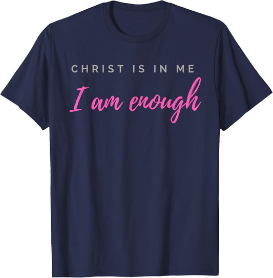 Christ Is In Me I Am Enough Christian Verse T-Shirt - T-Shirt | Navy