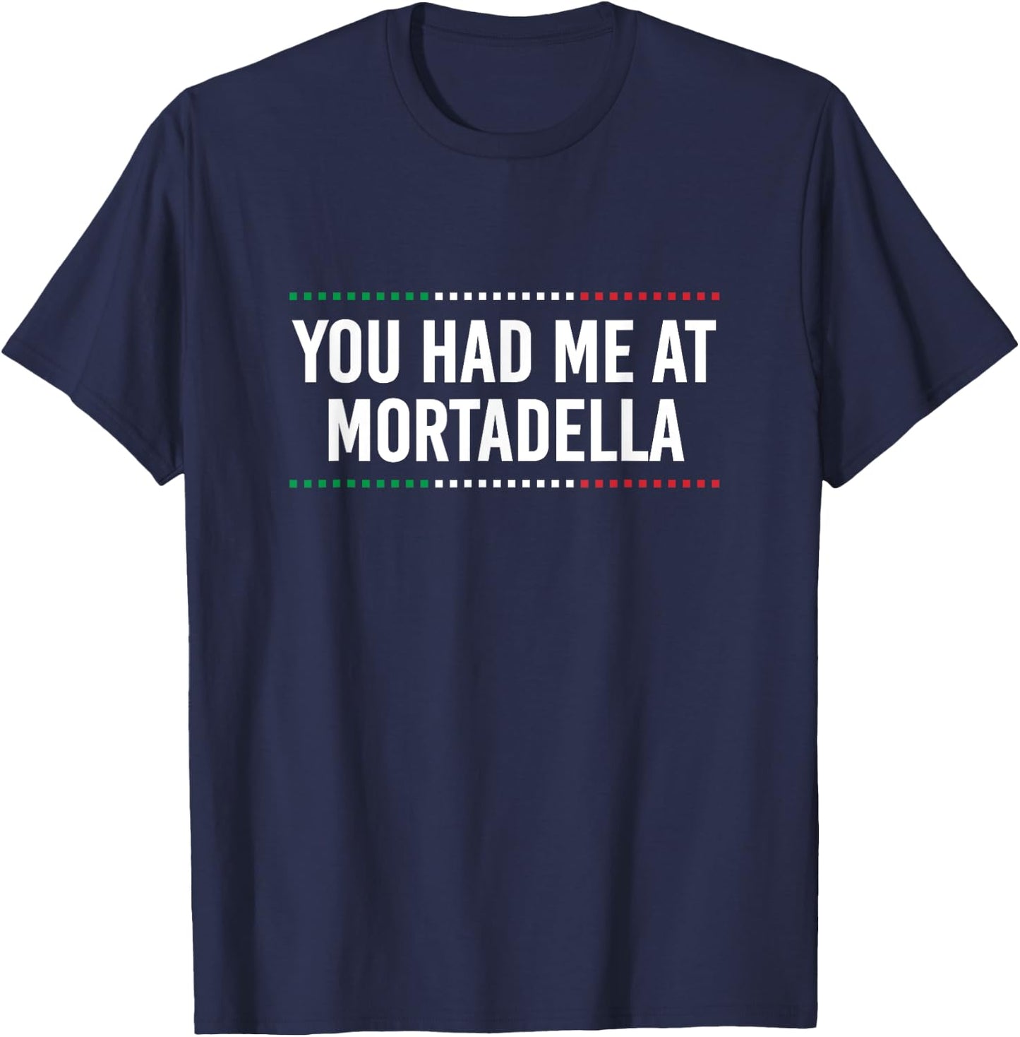 You Had Me at Mortadella Funny Italian Humor Italy Food T-Shirt - T-Shirt | Navy