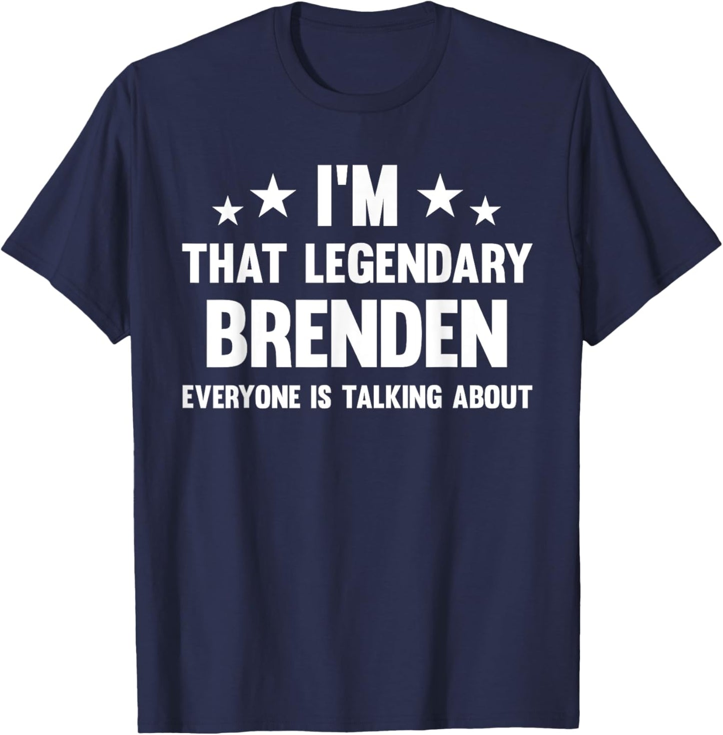 Brenden Personal First Name I'm That Legendary Funny Brenden T-Shirt - T-Shirt | Navy