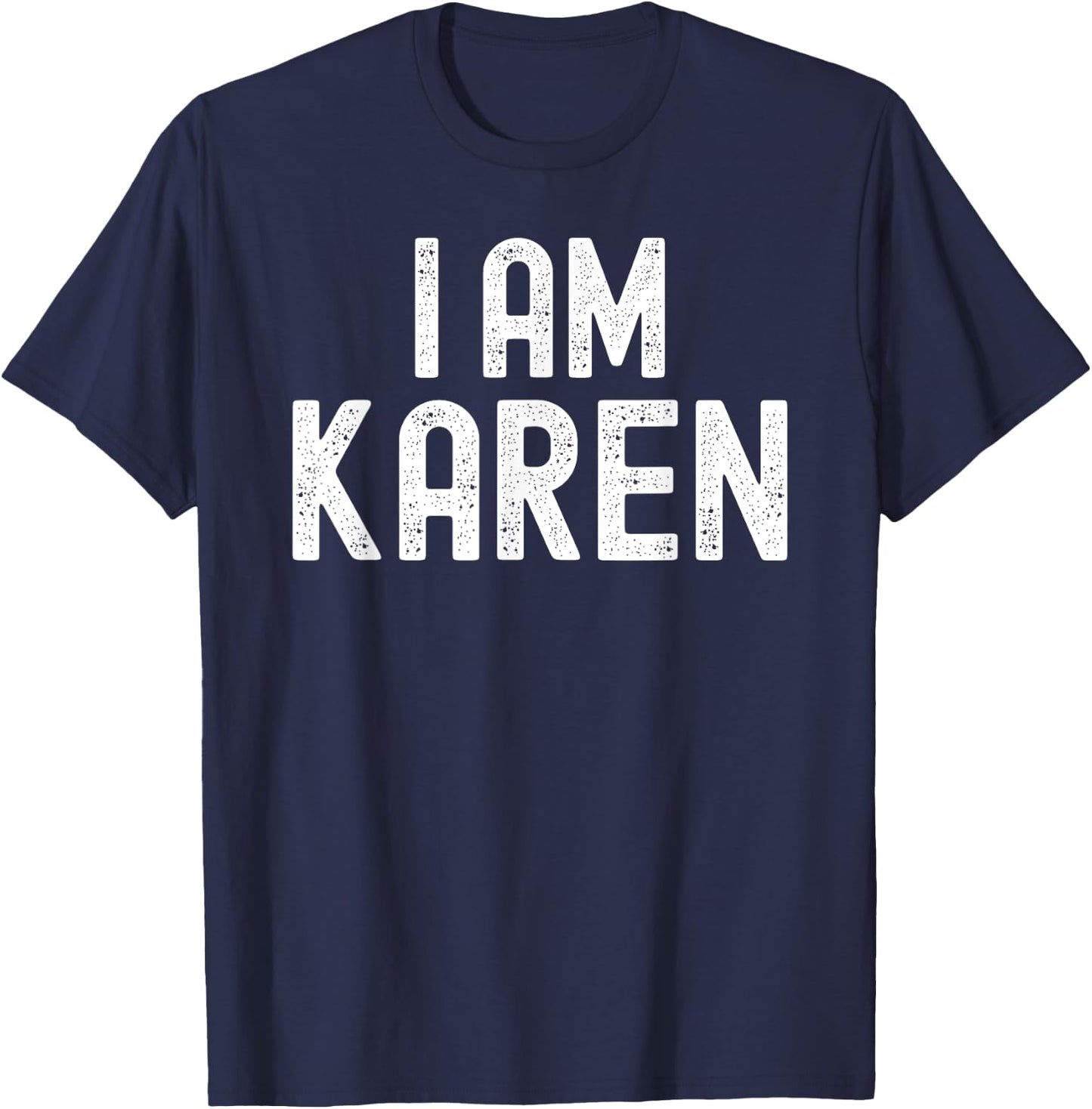 I AM KAREN Funny Halloween Name T-Shirt - T-Shirt | Navy