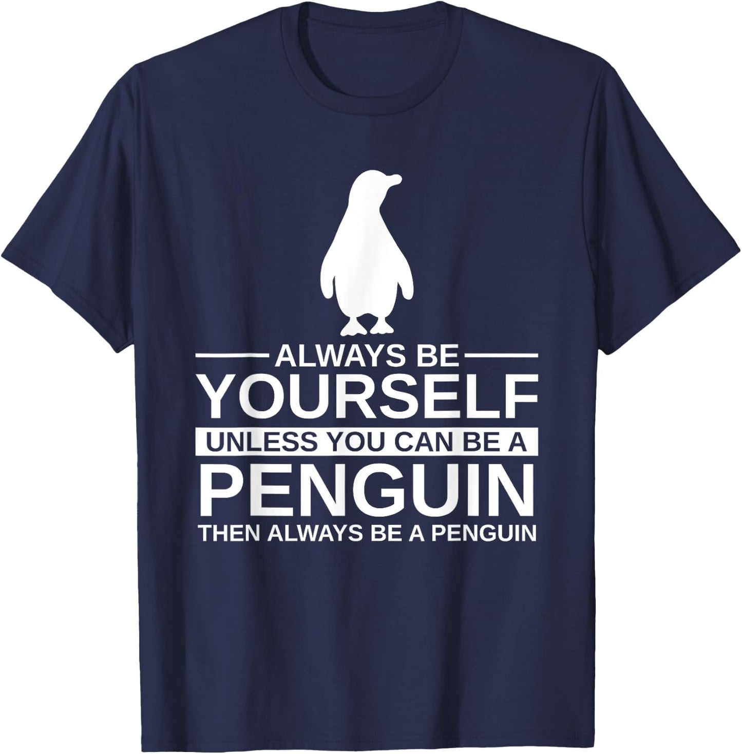 Always Be Yourself Penguin Gift Women Bird Animal T-Shirt - T-Shirt | Navy