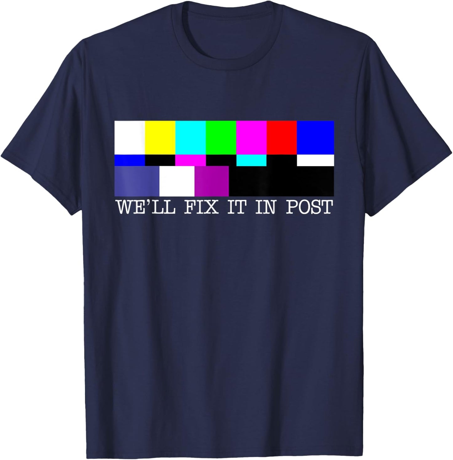 Cinematographer Funny Pun We'll Fix It In Post Filmmaker T-Shirt - T-Shirt | Navy