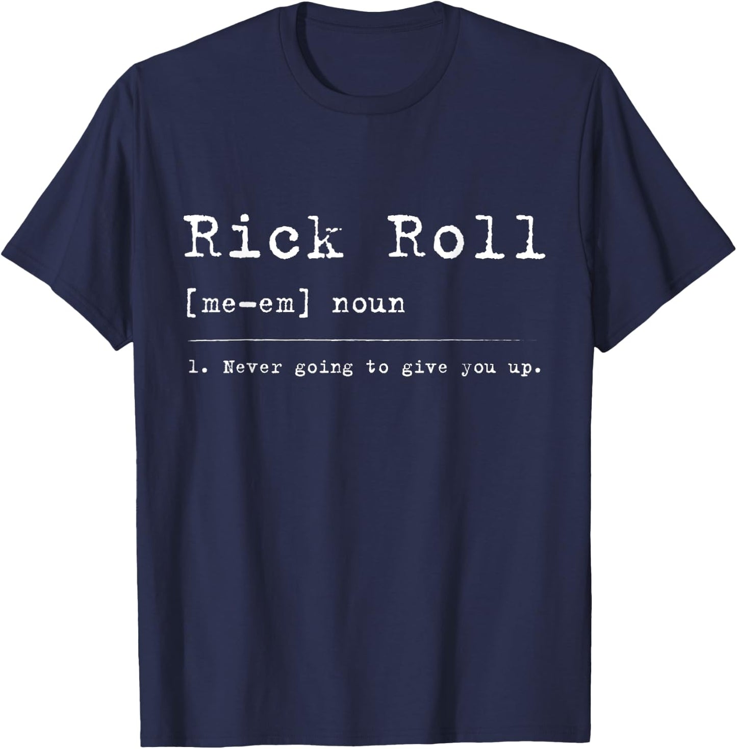 Rick Roll Definition Meme T-Shirt - T-Shirt | Navy