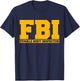 FBI Female Body Inspector Funny Saying Gags Gift T-Shirt - T-Shirt | Navy