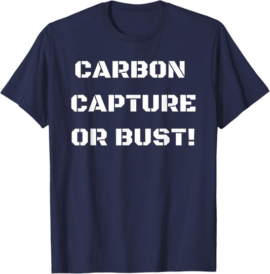 Carbon Capture Or Bust! T-Shirt - T-Shirt | Navy