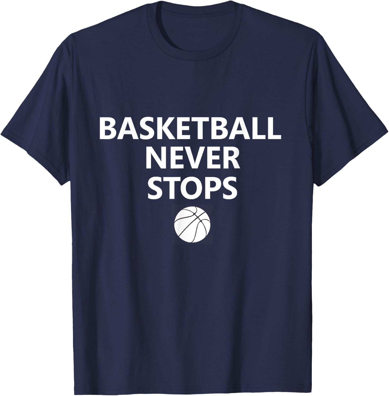 Basketball Never Stops Hoops Fan Player T-Shirt - T-Shirt | Navy