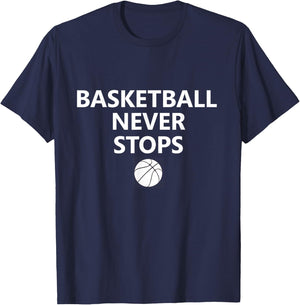 Basketball Never Stops Hoops Fan Player T-Shirt - T-Shirt | Navy