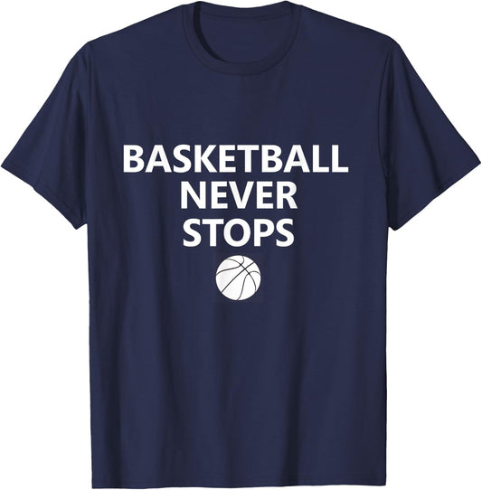 Basketball Never Stops Hoops Fan Player T-Shirt - T-Shirt | Navy