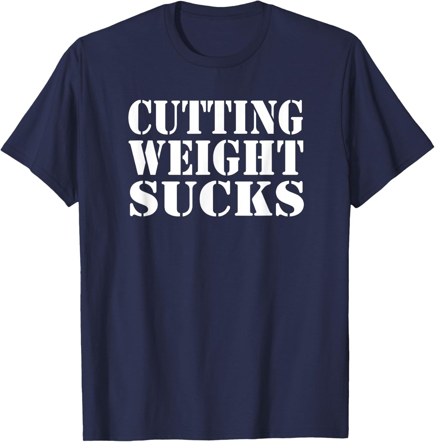 CUTTING WEIGHT SUCKS Wrestler Wrestling Workout Lose Weight T-Shirt - T-Shirt | Navy