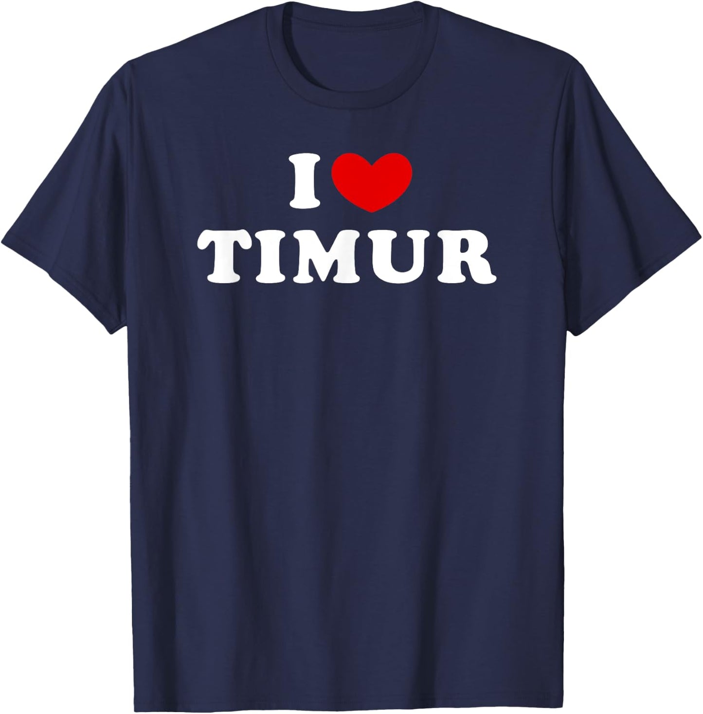 I Love Timur, I Heart Timur T-Shirt - T-Shirt | Navy