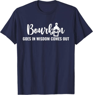 Bourbon Goes In Wisdom Comes Out T-Shirt - T-Shirt | Navy