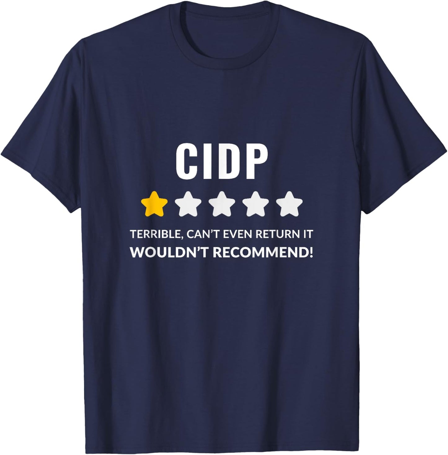 CIDP Wouldn't Recommend Funny T-Shirt - T-Shirt | Navy