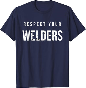 Respect Your Welders. Proud Welding Gifts for Welders T-Shirt - T-Shirt | Navy