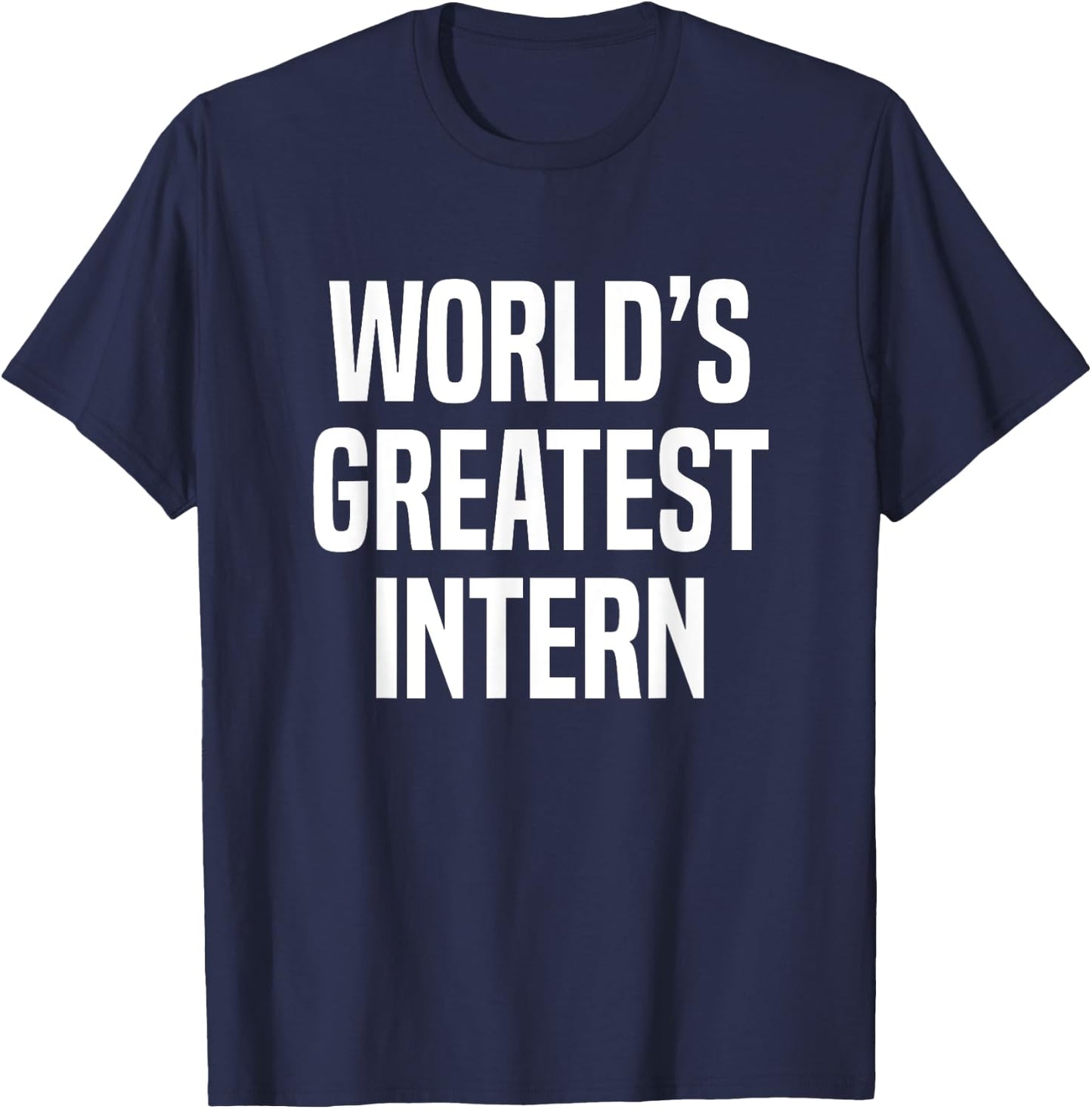 World's Greatest Intern Internship T-Shirt - T-Shirt | Navy