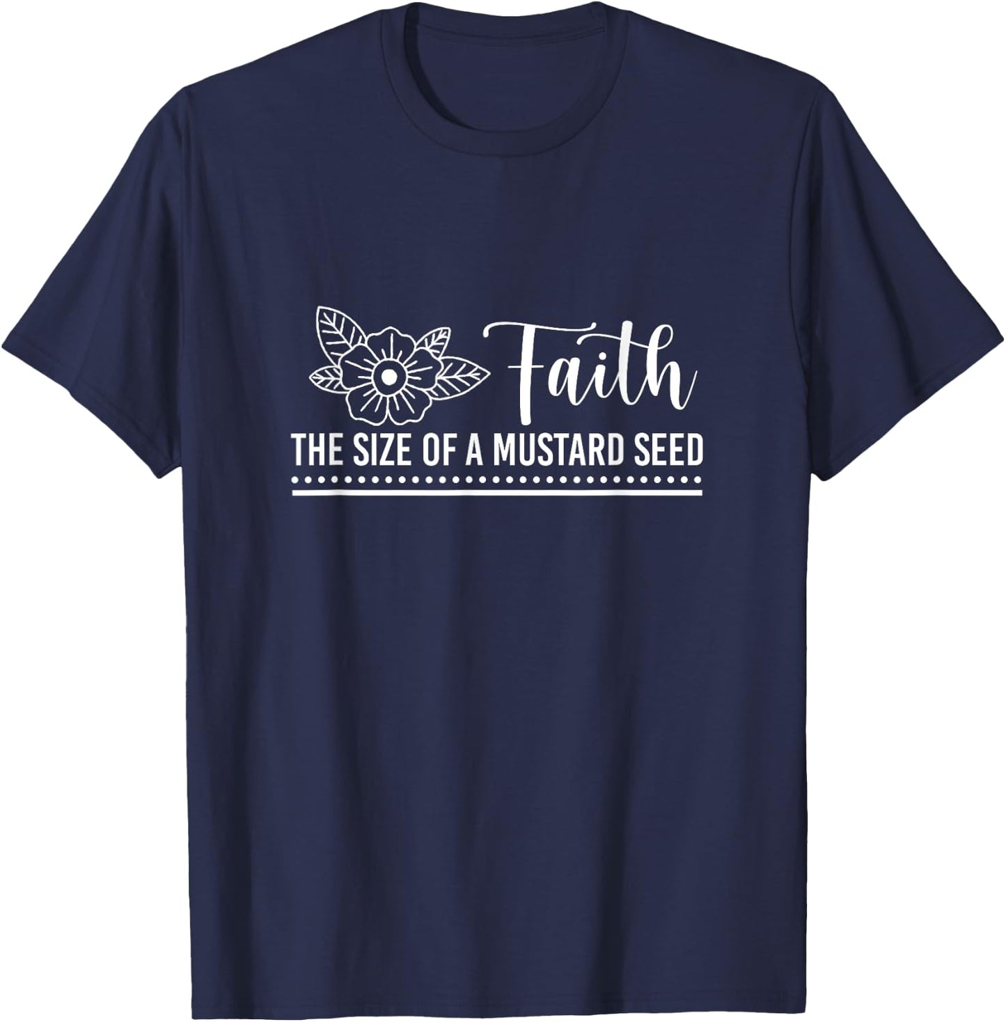 Faith That Size Of Mustard A Seed Christian Faith Jesus God T-Shirt - T-Shirt | Navy