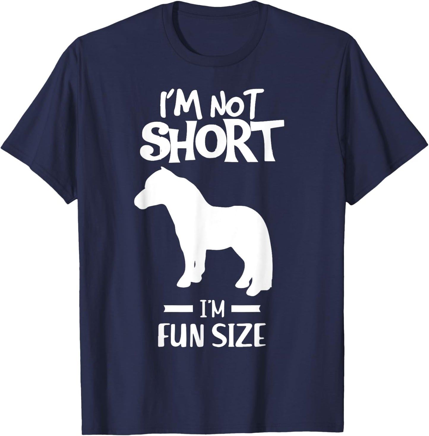 Im not short im fun size Miniature Horse Tiny Horse T-Shirt - T-Shirt | Navy
