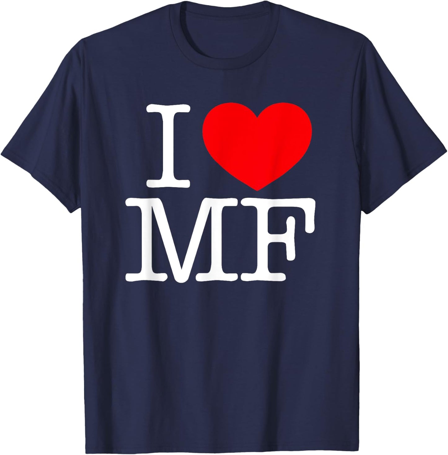 I Love (Heart) MF T-Shirt - T-Shirt | Navy