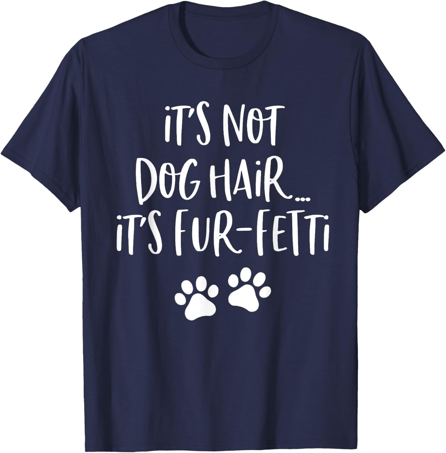 It's Not Dog Hair It's Fur Fetti Women T-Shirt - T-Shirt | Navy