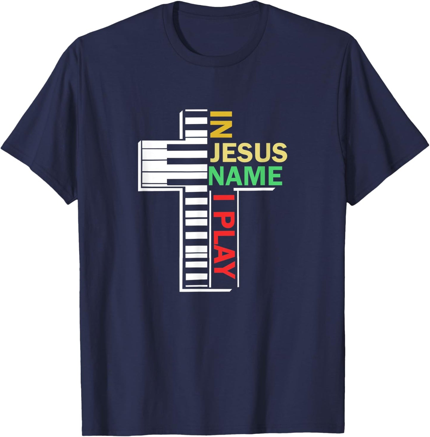In Jesus' Name I Play Piano Christian Music T-Shirt - T-Shirt | Navy