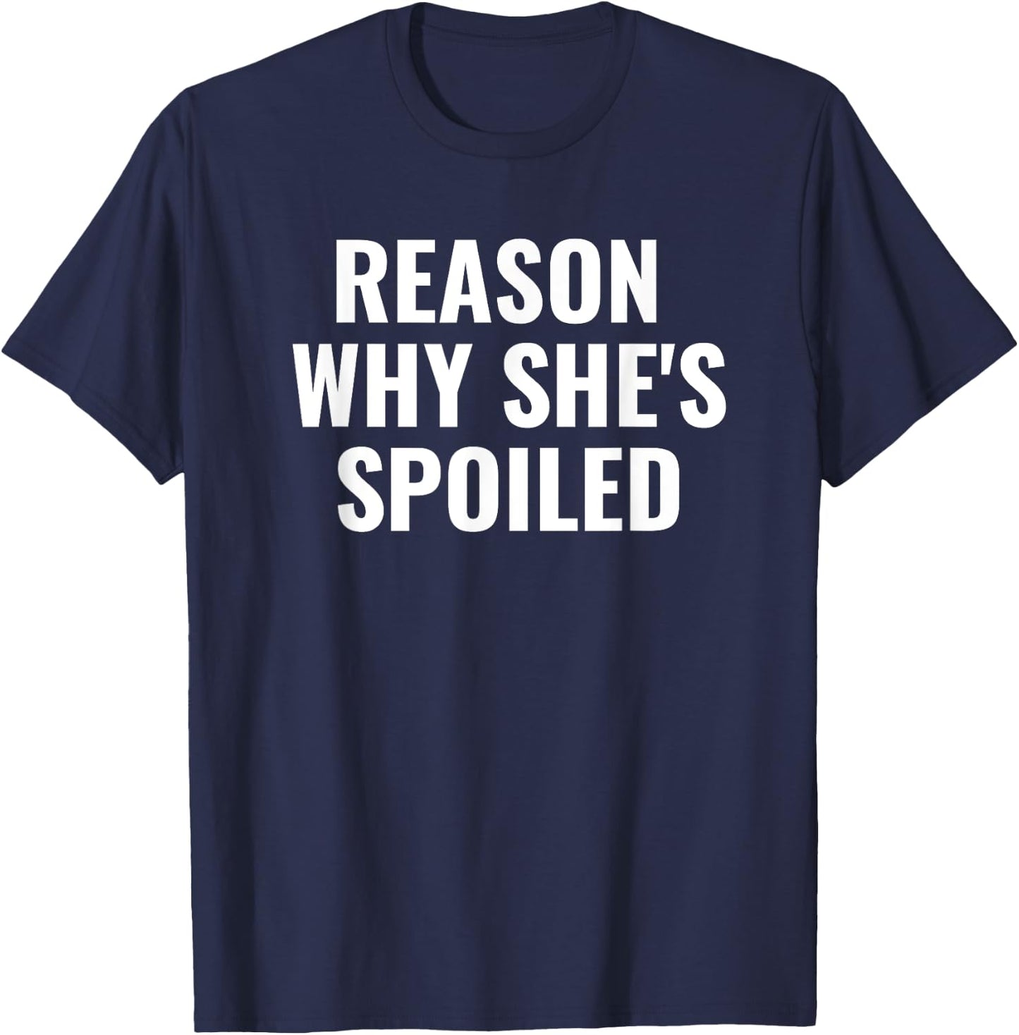 Spoiled Reason Why She's Spoiled Funny Matching Couples T-Shirt - T-Shirt | Navy