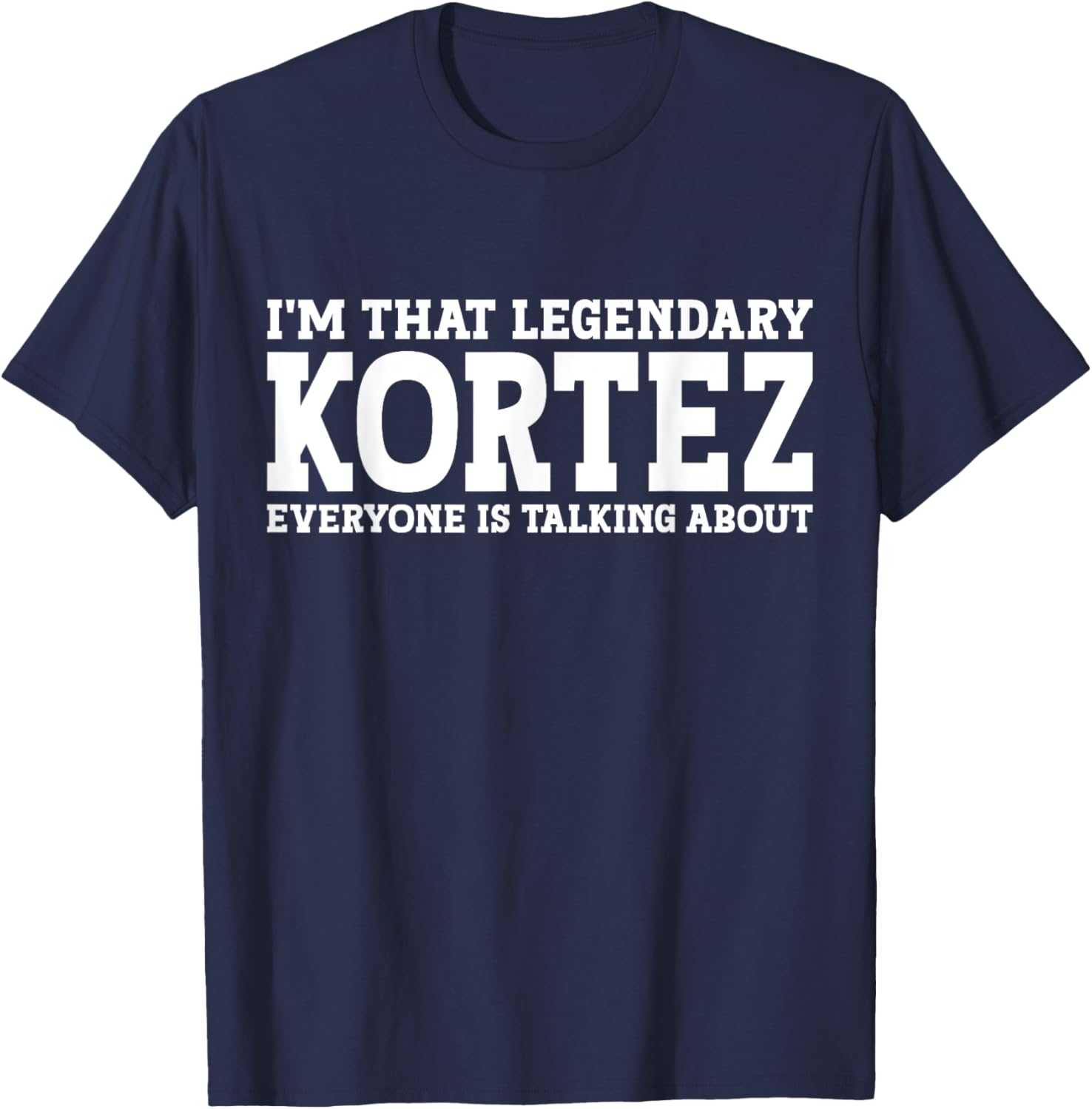 Kortez Personal Name First Name Funny Kortez T-Shirt - T-Shirt | Navy