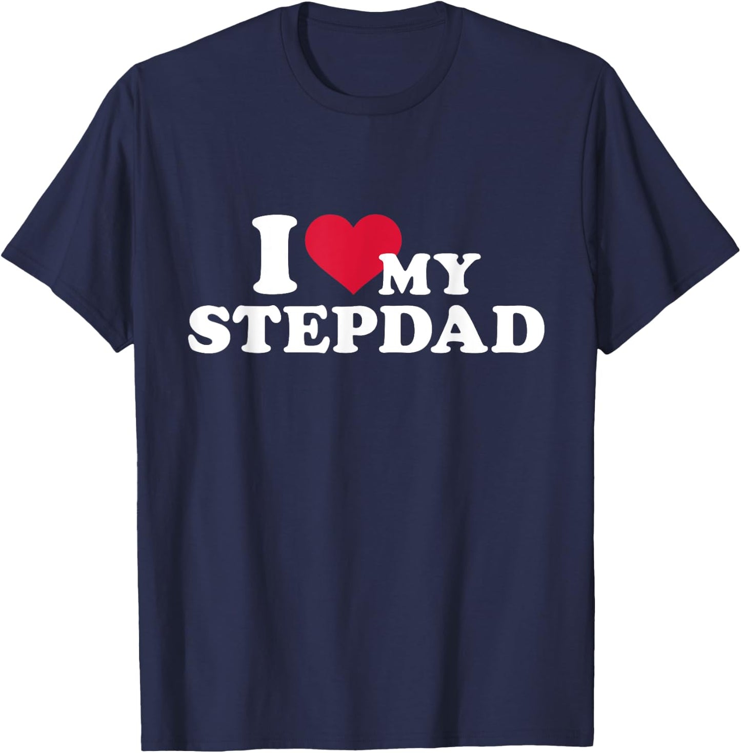 I love my stepdad for stepchild T-Shirt - T-Shirt | Navy