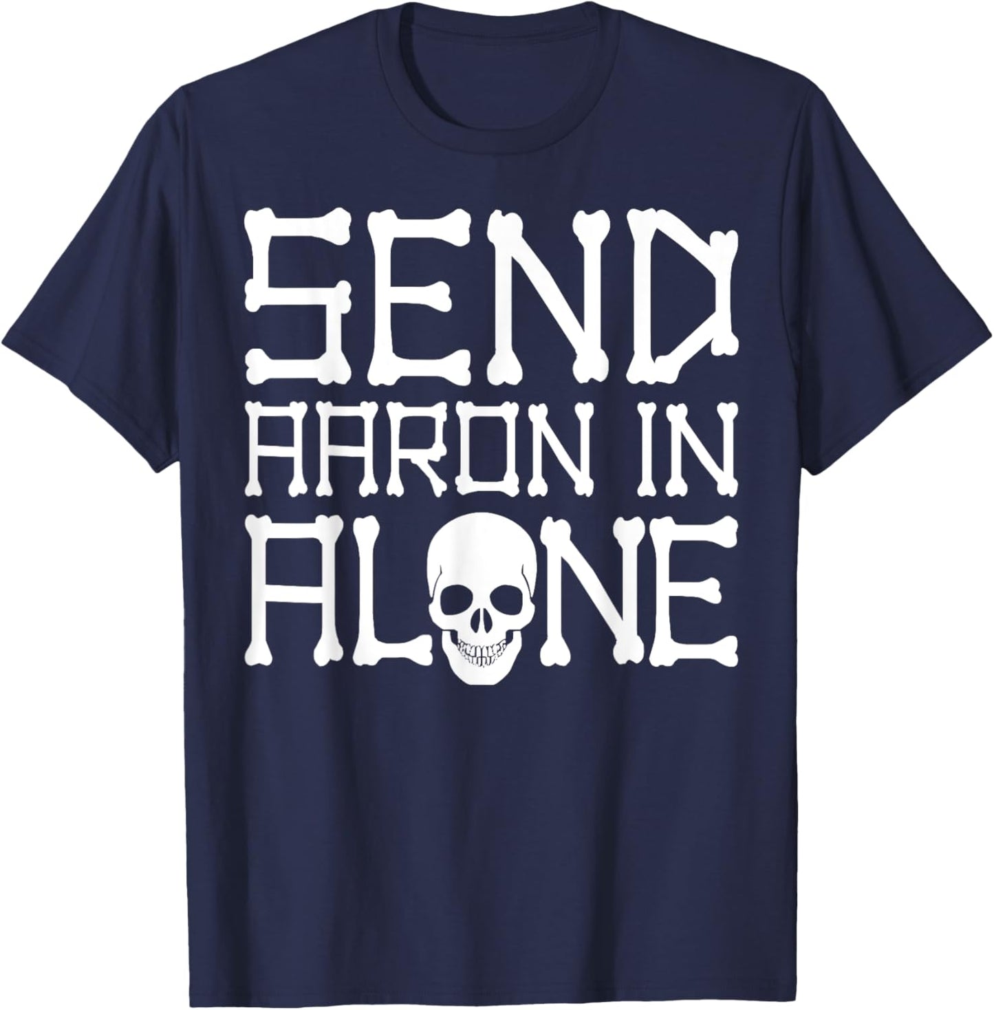 Ghost Hunting Send Aaron in Alone Halloween Men Women Kids T-Shirt - T-Shirt | Navy