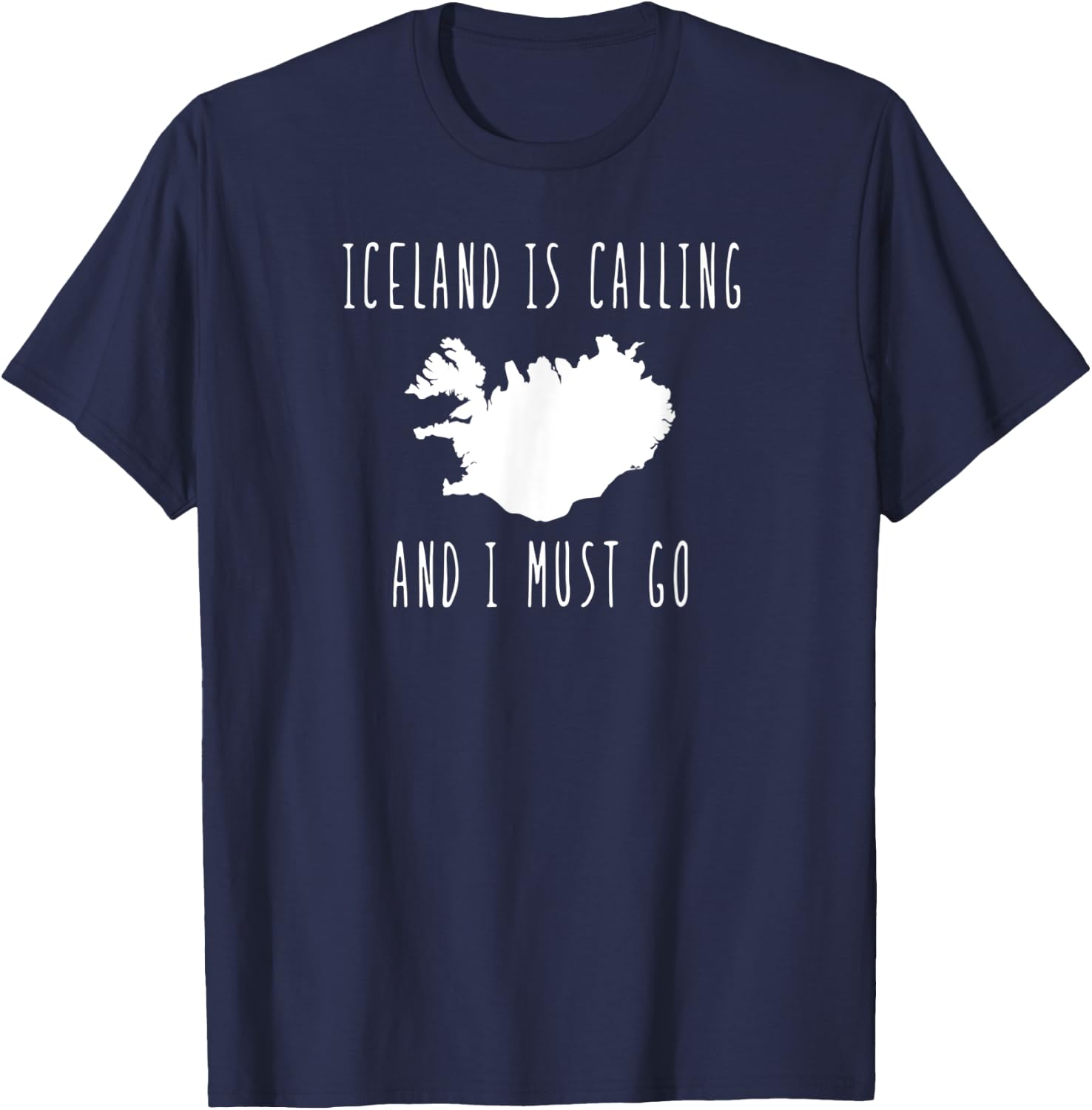 Iceland is Calling and I Must Go vacation travel T-Shirt - T-Shirt | Navy