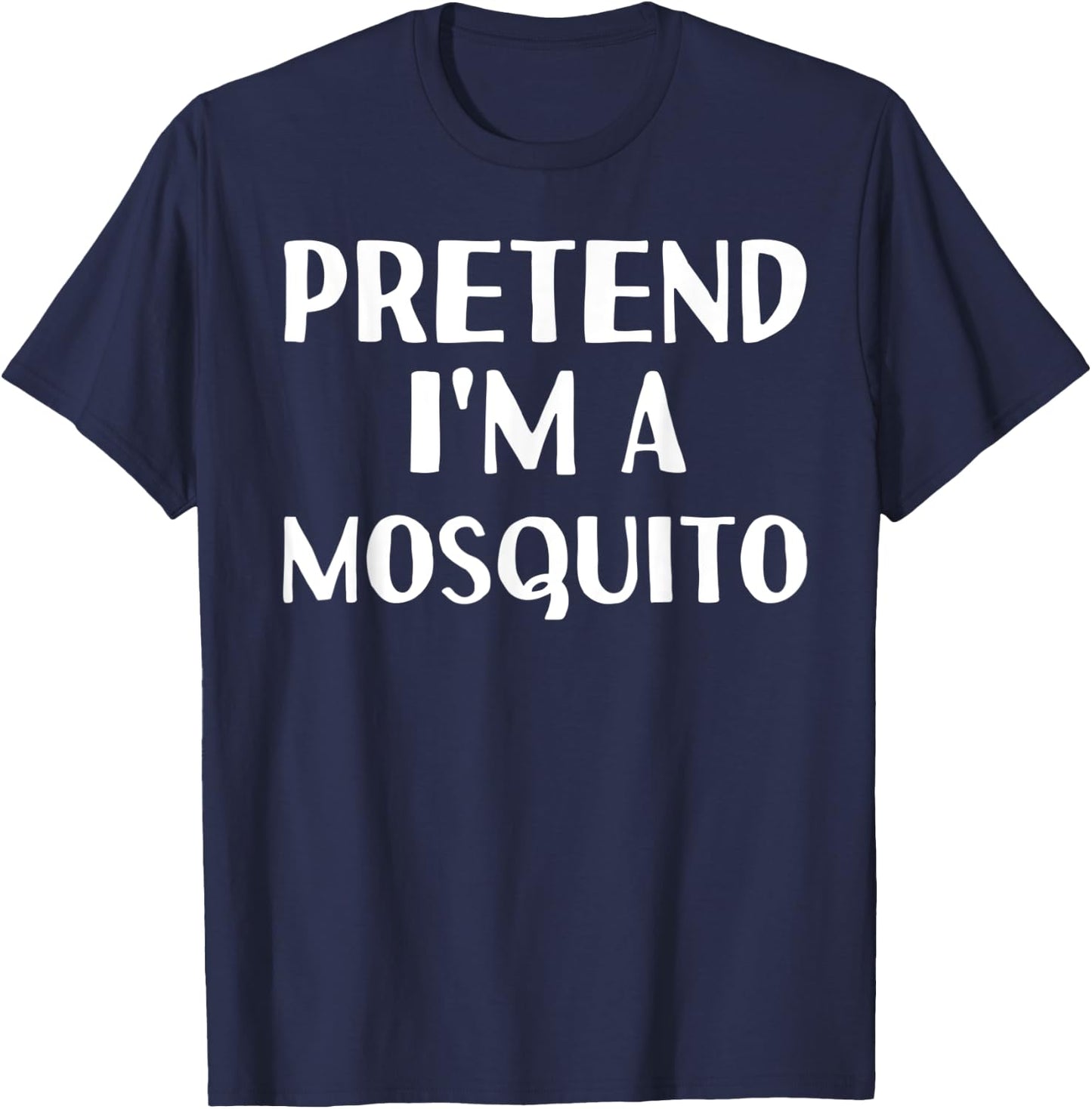 PRETEND I'M A MOSQUITO Funny Halloween DIY Costume T-Shirt - T-Shirt | Navy