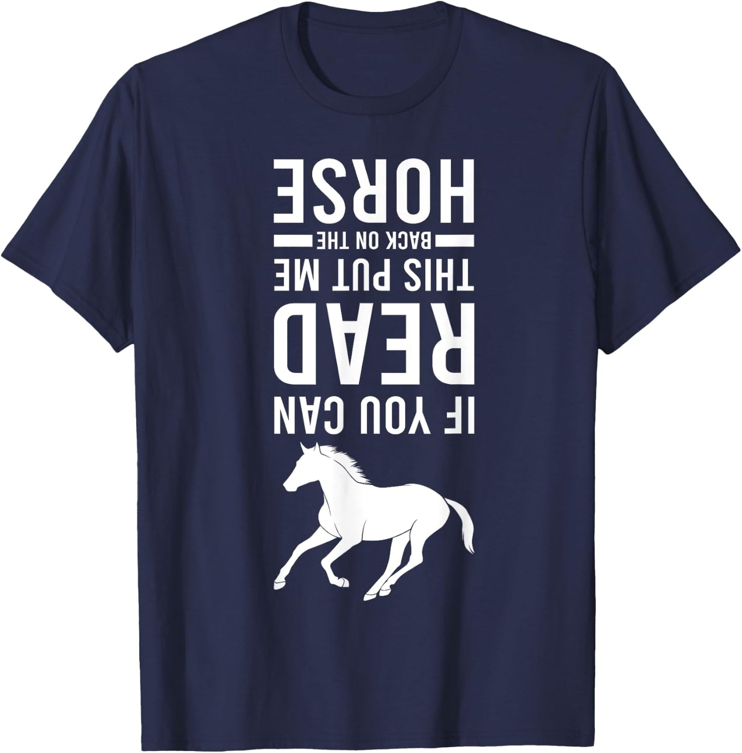 If You Can Read This Put Me Back On My Horse Equestrian T-Shirt - T-Shirt | Navy