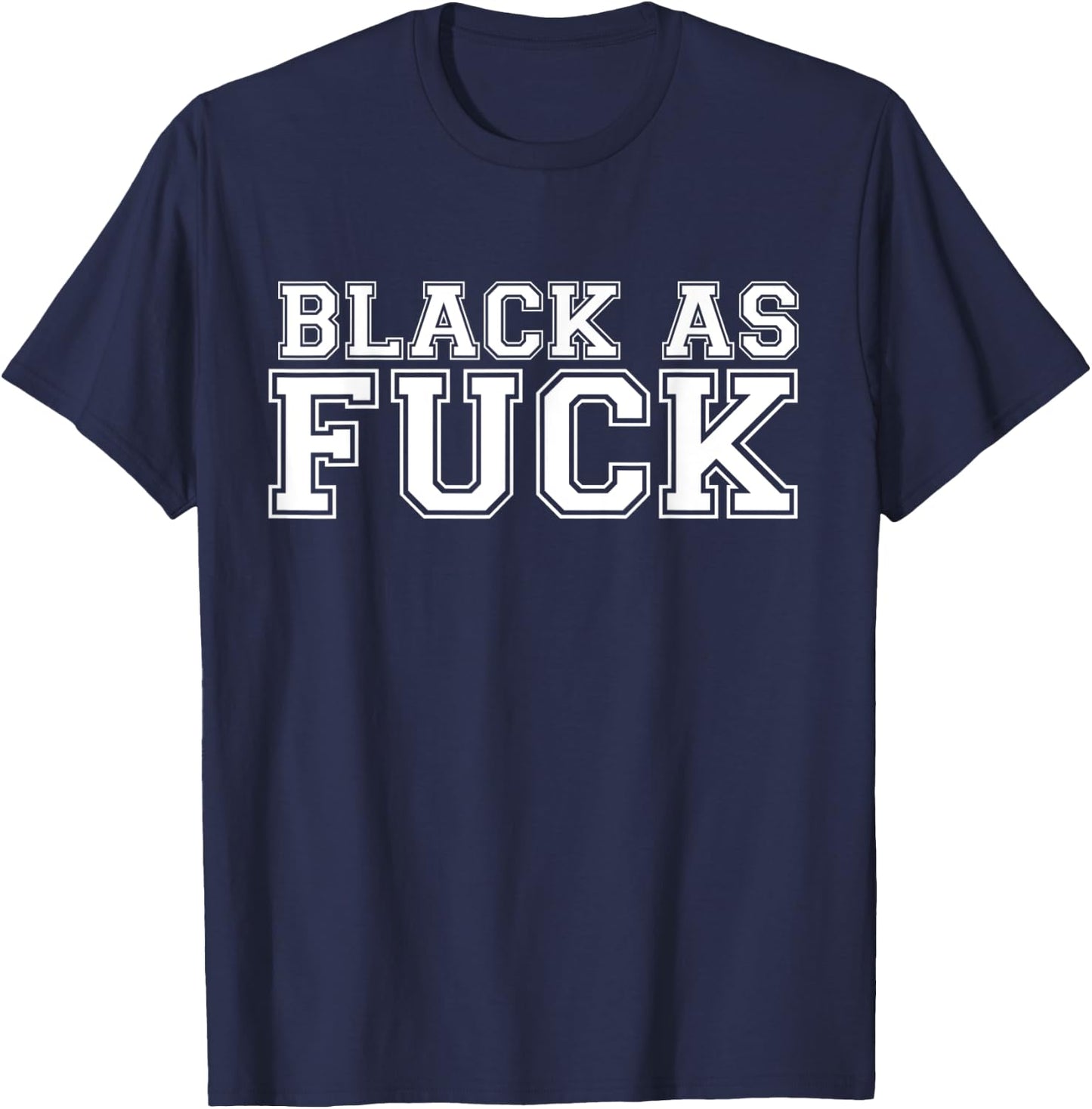 Black As Fuck Pro Black Pride Proud African American T-Shirt - T-Shirt | Navy