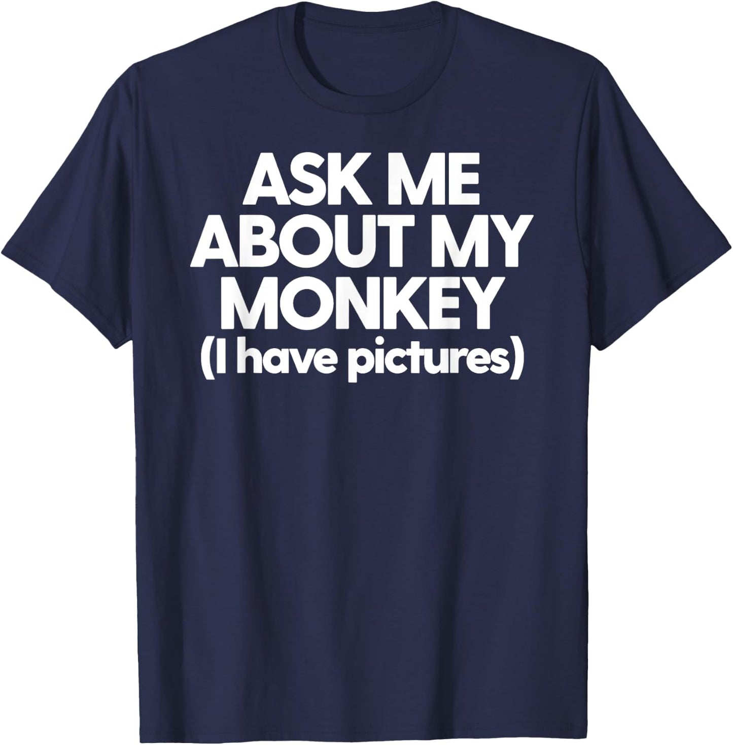 Monkey Dad Mom Funny Monkey Ask Me About My Monkey T-Shirt - T-Shirt | Navy