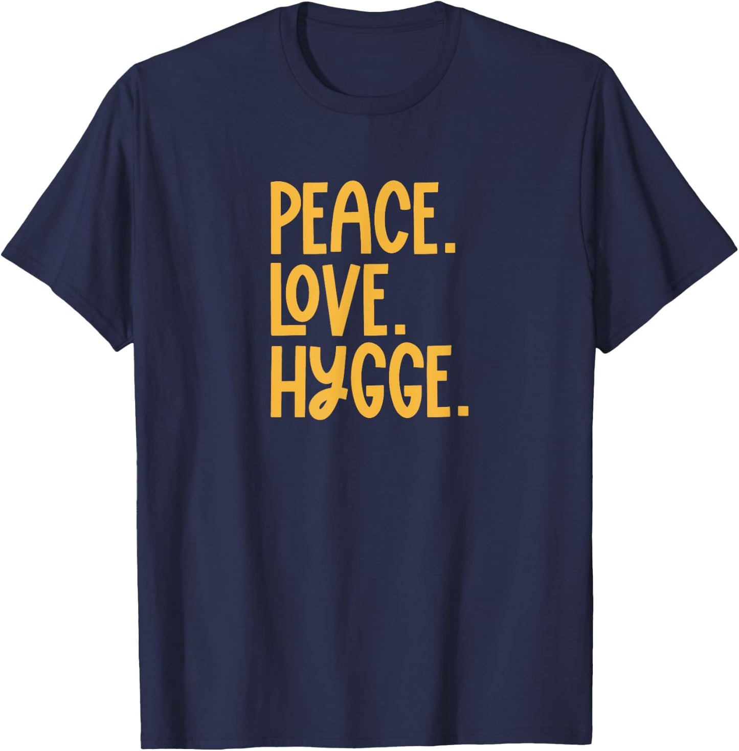 Peace Love Hygge Warm and Cozy T-Shirt - T-Shirt | Navy