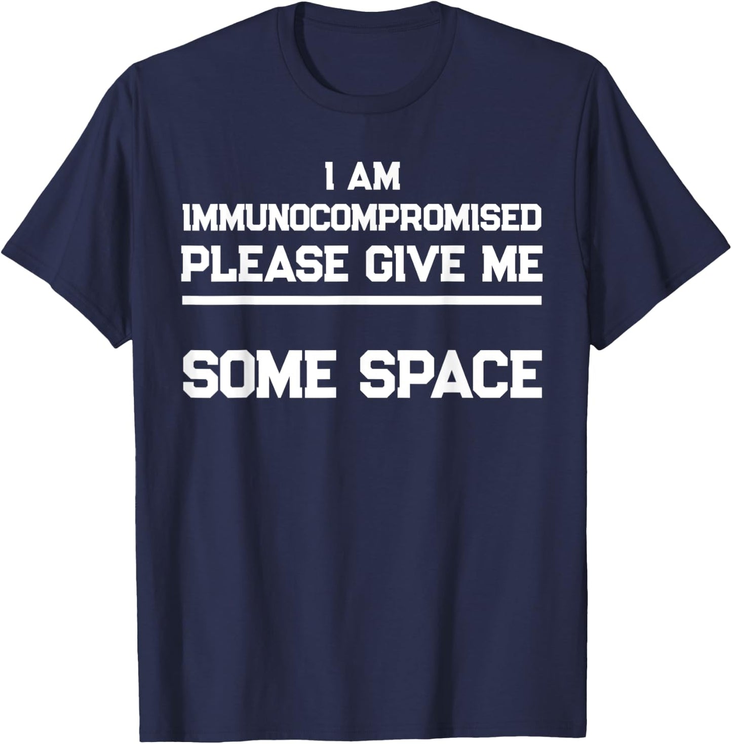 "I Am Immunocompromised. Please Give Me Some Space." T-Shirt - T-Shirt | Navy