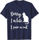 Sorry I'm Late I Saw A Cat Funny Cute Kitten Cat Lover T-Shirt - T-Shirt | Navy