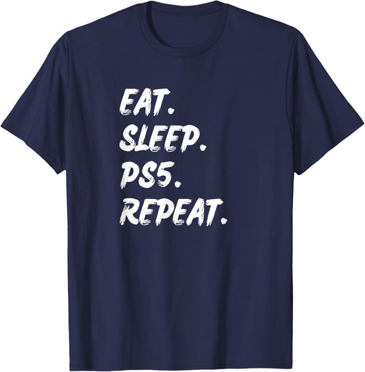 Funny Say Eat Sleep Ps5 Reapeat Gamer Lover Gift T-Shirt - T-Shirt | Navy