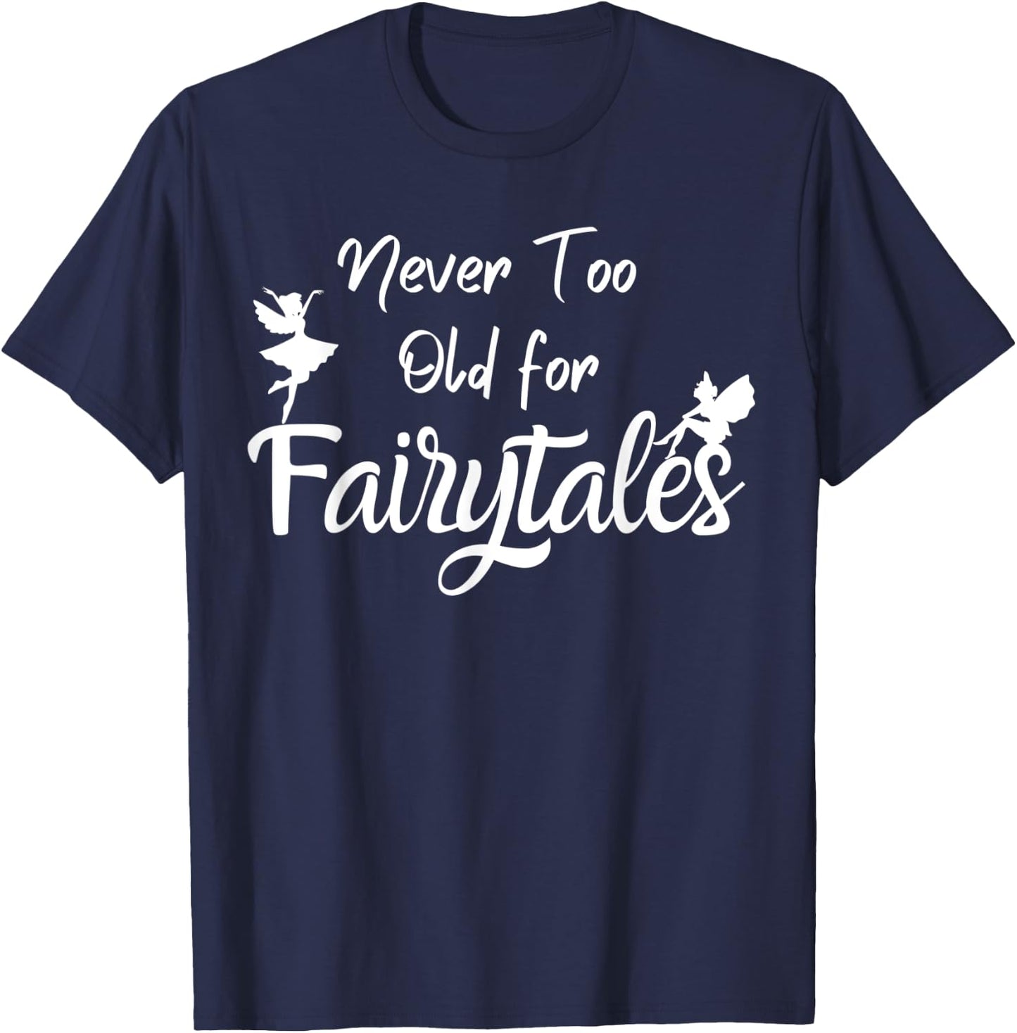 Never too old for fairytales T-Shirt - T-Shirt | Navy