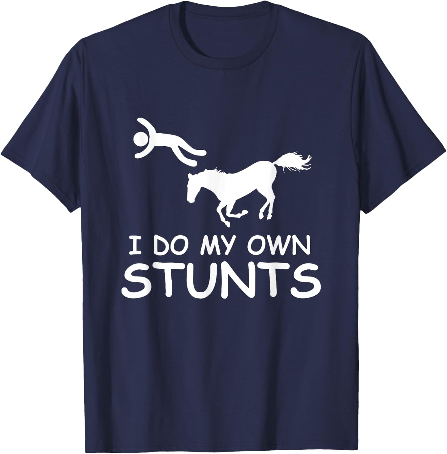 I Do My Own Stunts Horse Riding Racing Rider Farmer T-Shirt - T-Shirt | Navy