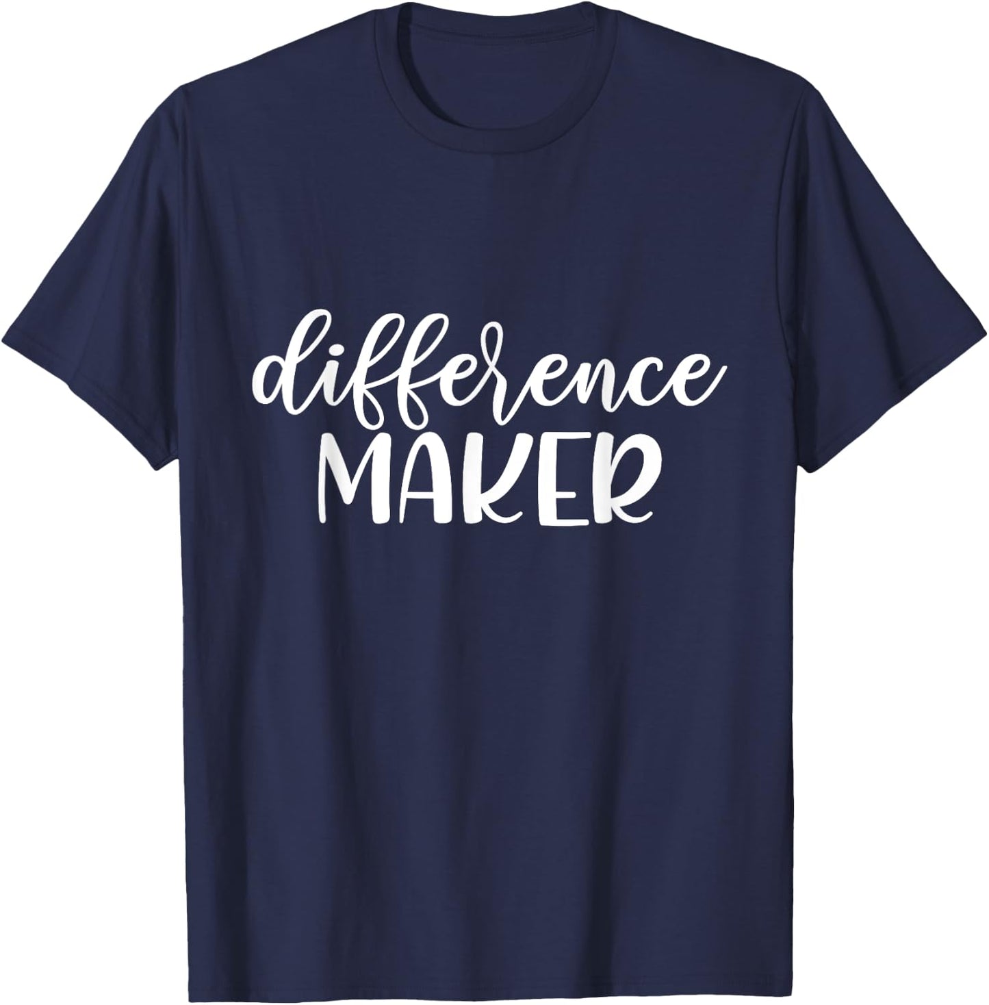 Difference Maker, Be The Change, Make a Difference, Empower T-Shirt - T-Shirt | Navy