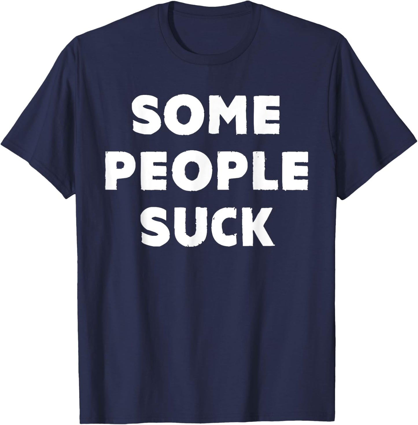 Some People Suck Funny Statement T-Shirt - T-Shirt | Navy