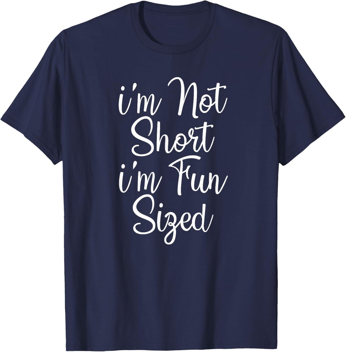 I'm Not Short I'm Fun Sized T-Shirt - T-Shirt | Navy
