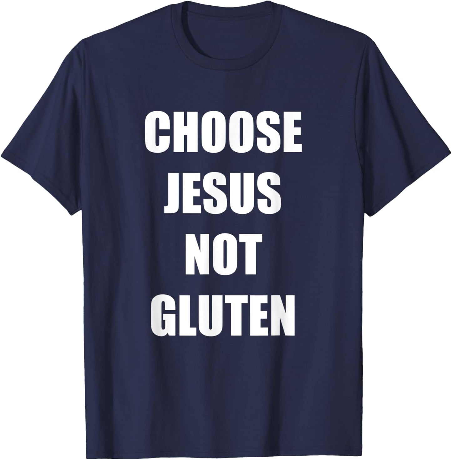 Gluten Free Funny Saying Choose Jesus Not Gluten T-Shirt - T-Shirt | Navy