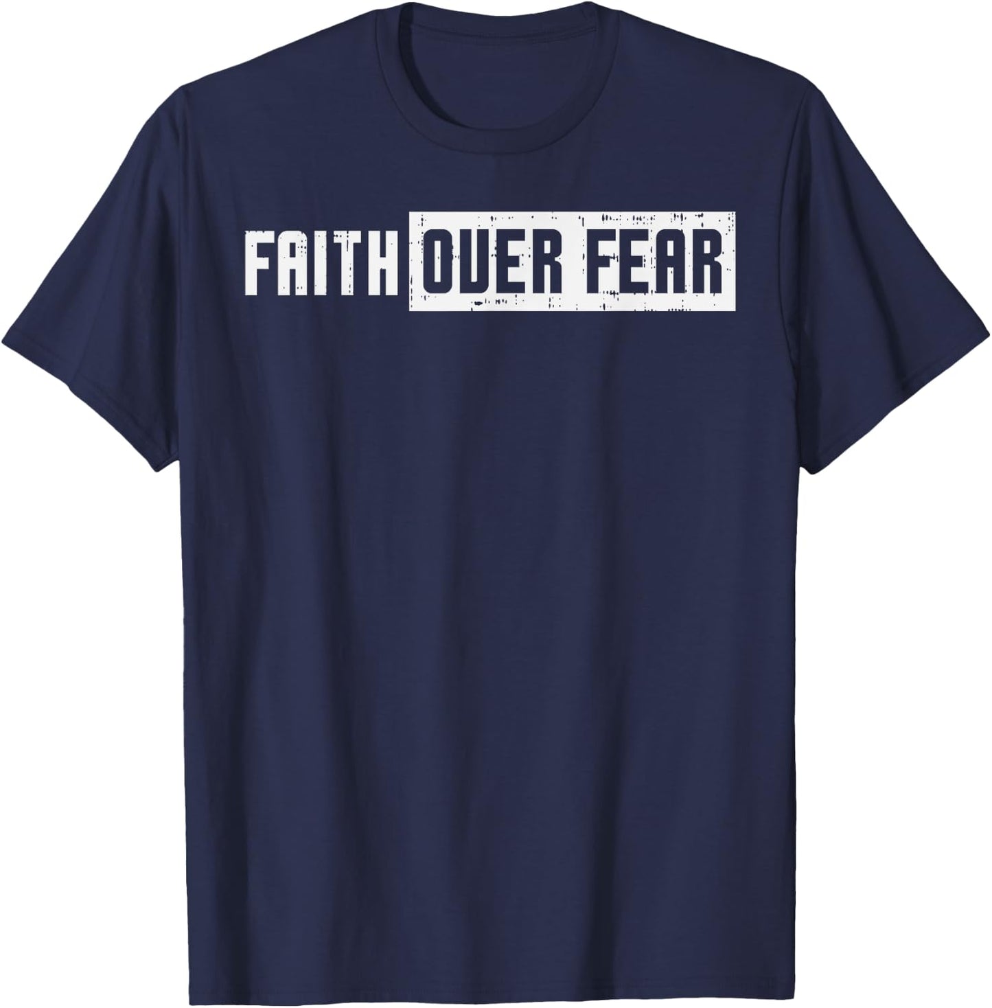 Faith Over Fear Jesus Christian Catholic Religion God Gift T-Shirt - T-Shirt | Navy