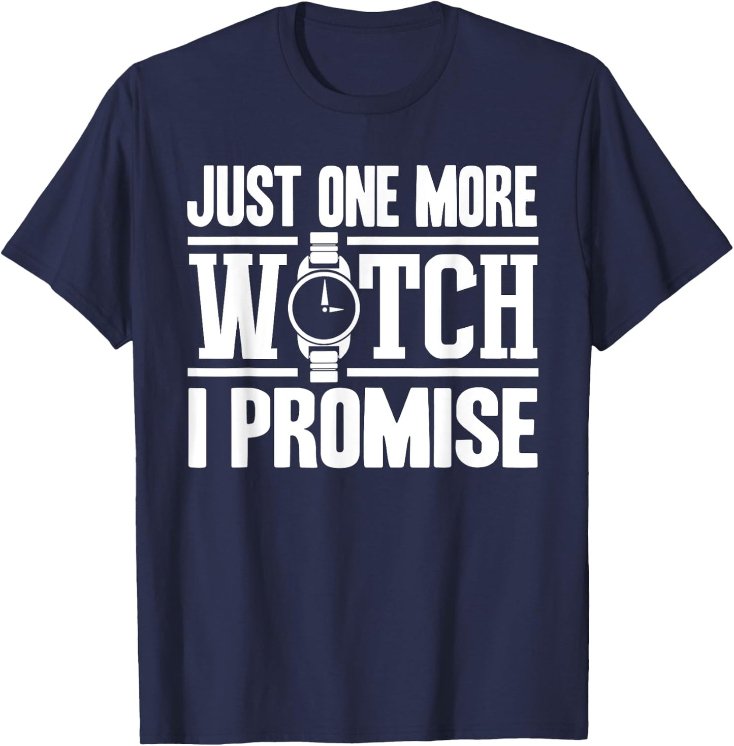 Timepiece Chronometer Watches Collecting Designs -Adults Black Small Modern, Casual, Classic Just One More Watch Collector Gift Men Women Lovers T-Shirt - T-Shirt | Navy
