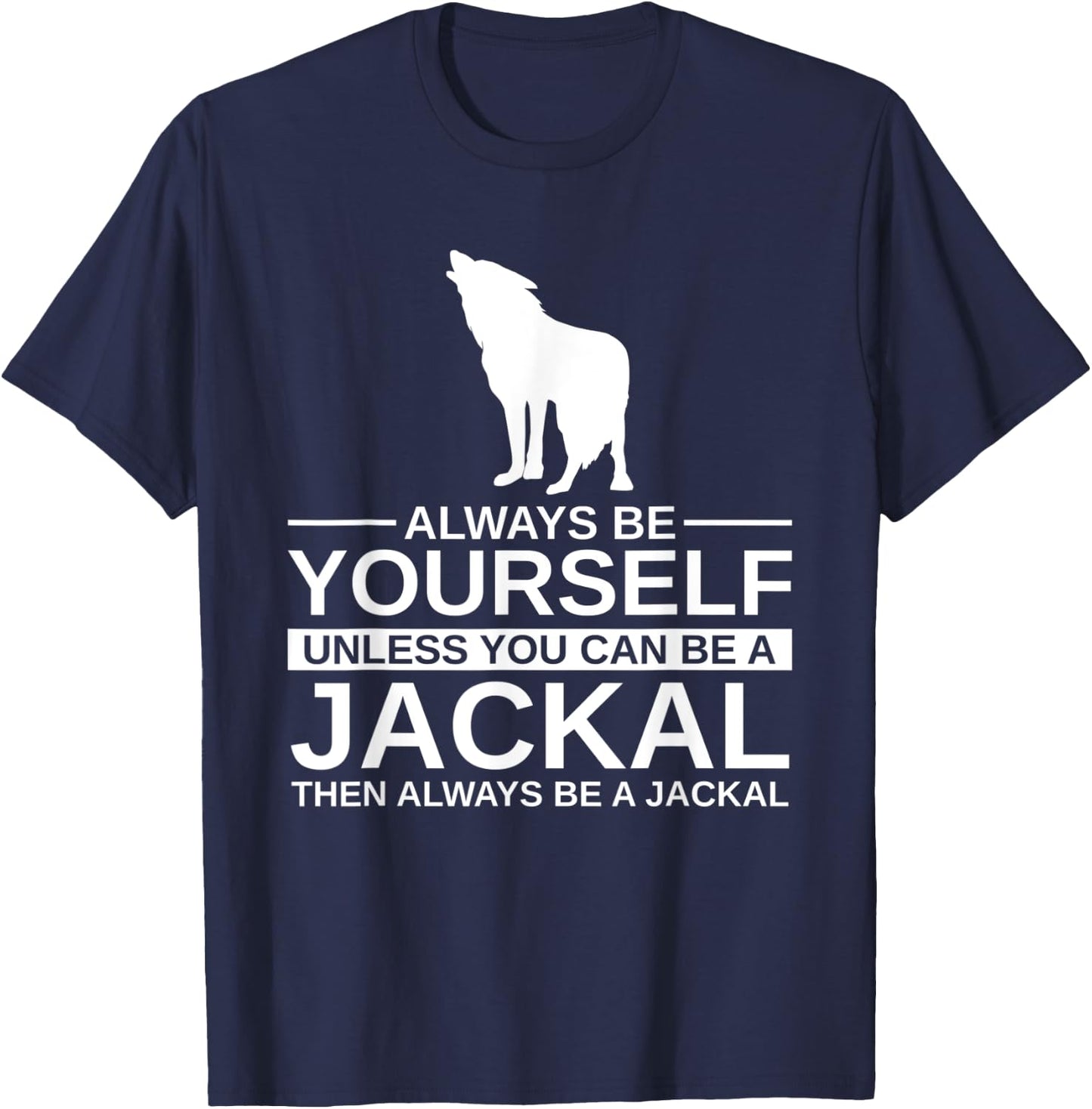 Always Be Yourself Jackal Gift Women Coyote Wolf T-Shirt - T-Shirt | Navy