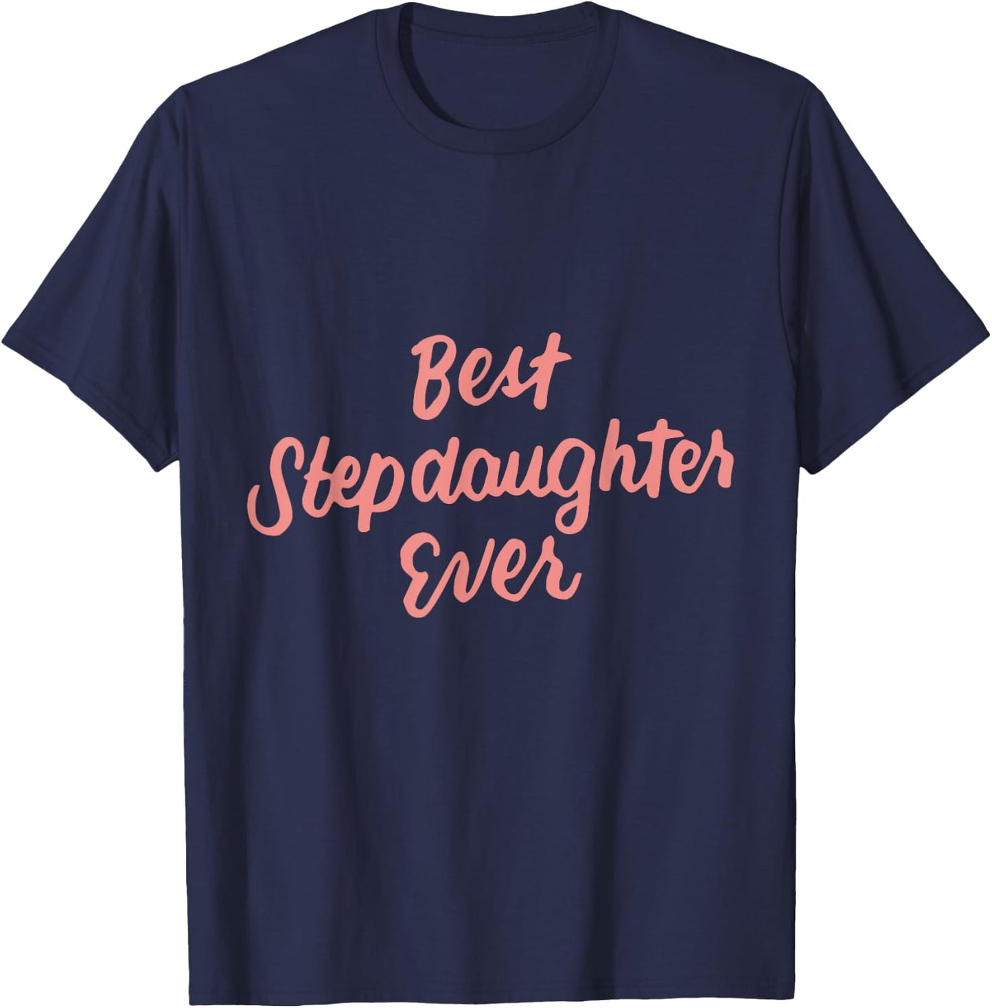 Best Stepdaughter Ever Daughter Gifts from Stepmom Stepdad T-Shirt - T-Shirt | Navy