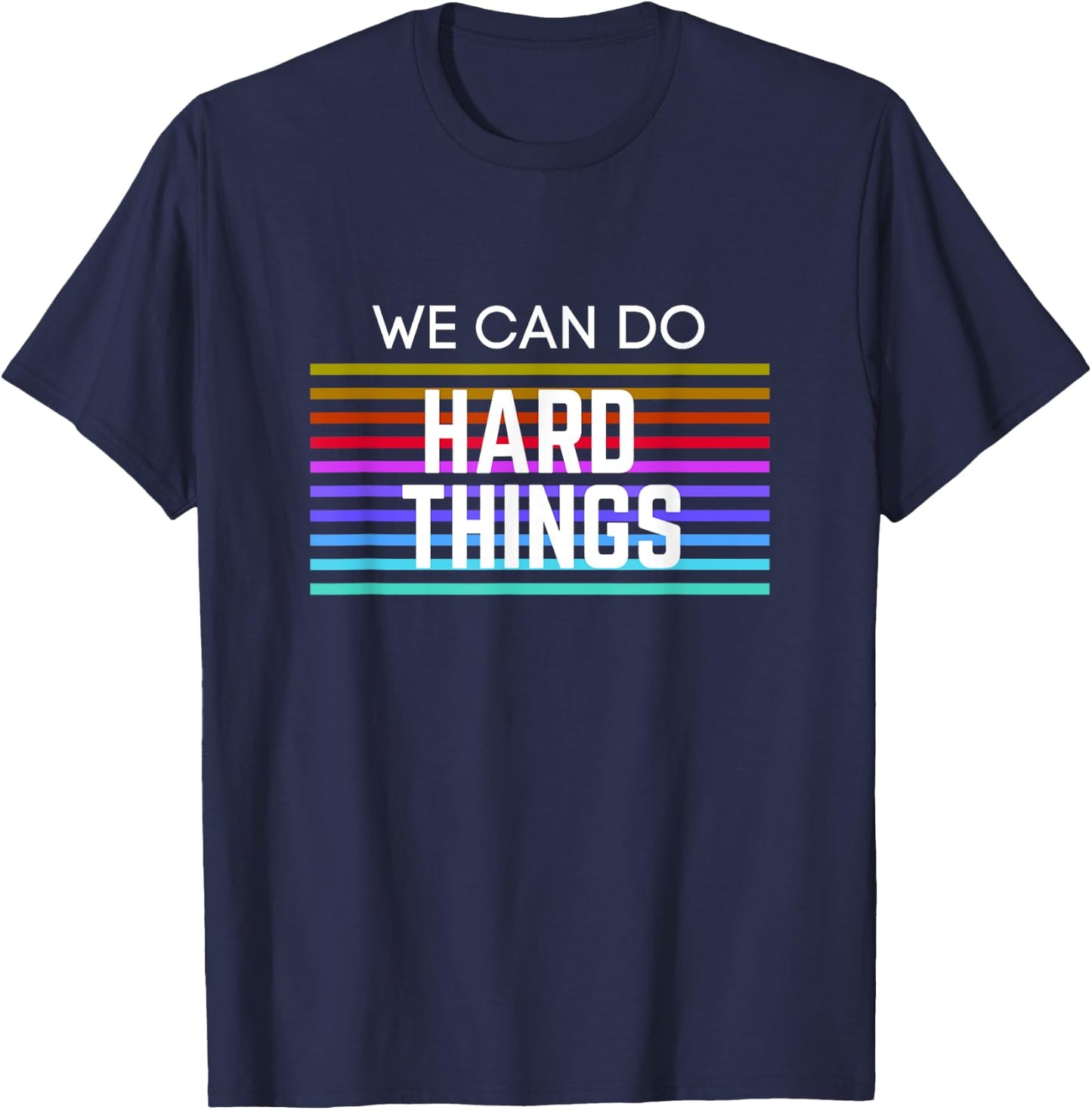 We Can Do Hard Things Motivational Inspirational Teacher Men Women Kids T-Shirt - T-Shirt | Navy