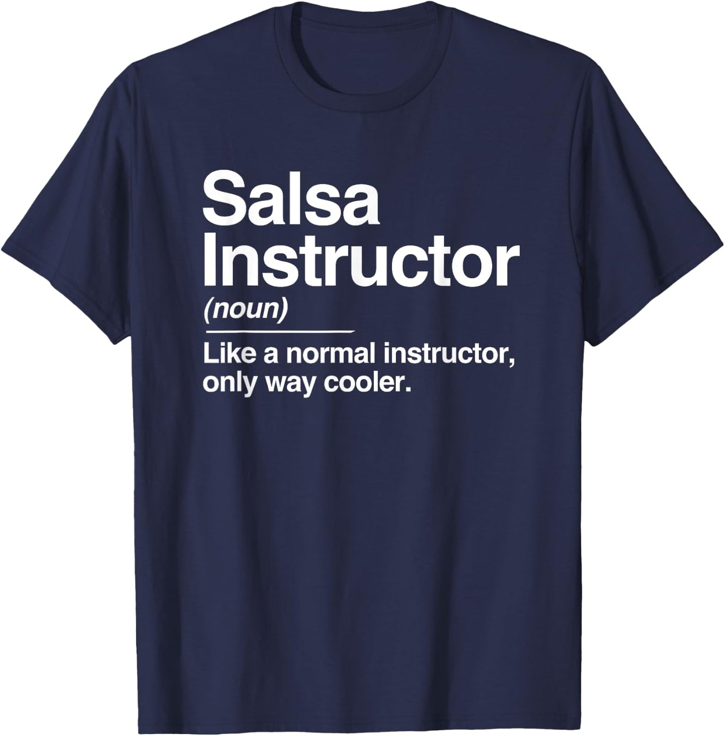 Salsa Instructor Definition Normal Only Cooler Gift T-Shirt - T-Shirt | Navy