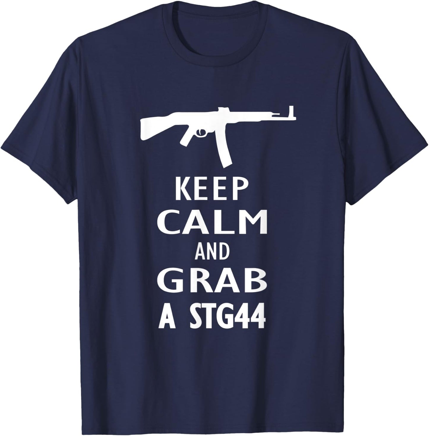 Keep Calm and grab a Sturmgewehr 44 Assault Rifle Wehrmacht T-Shirt - T-Shirt | Navy